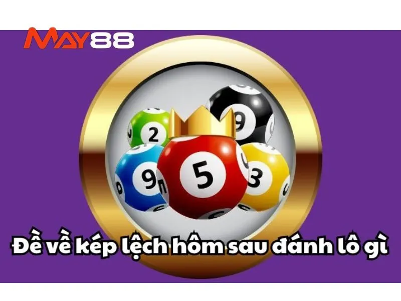 Đề về kép hôm sau đánh lô gì